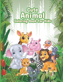 Paperback Cute Animals Coloring Book for Kids: Easy Coloring Book For Kids (coloring animals book) Book