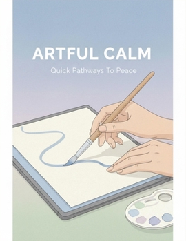 Paperback Artful Calm: Quick Pathways To Peace Book