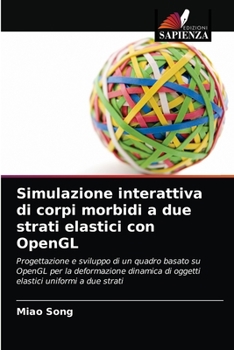 Paperback Simulazione interattiva di corpi morbidi a due strati elastici con OpenGL [Italian] Book