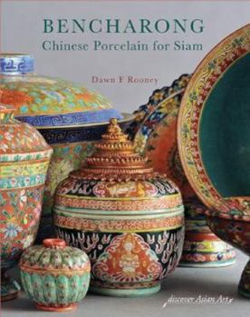 Hardcover Bencharong: Chinese Porcelain for Siam; Discover Thai Art Book