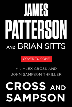 Cross and Sampson: An Alex Cross and John Sampson Thriller