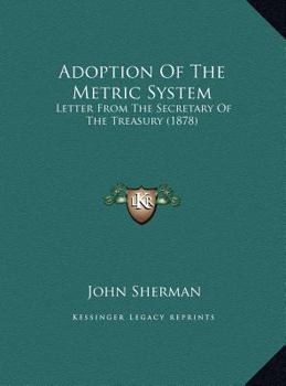 Adoption of the Metric System: Letter from the Secretary of the Treasury