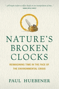 Paperback Nature's Broken Clocks: Reimagining Time in the Face of the Environmental Crisis Book