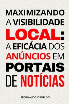 Paperback Maximizando a visibilidade local: a eficácia dos anúncios em portais de notícias [Portuguese] Book