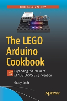 Paperback The Lego Arduino Cookbook: Expanding the Realm of Mindstorms Ev3 Invention Book