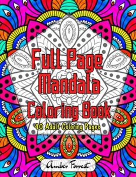 Paperback Full Page Mandala Coloring Book - 40 Adult Coloring Pages: Adult Coloring Book Featuring Beautiful Mandala Coloring Pages for Stress Relief & Relaxati Book