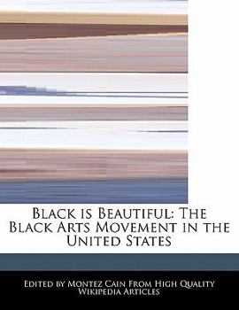 Black Is Beautiful : The Black Arts Movement in the United States