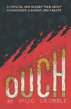Paperback Ouch: A Comical & Quirky Tale About a Masochist, a Sadist, & a Klutz Book