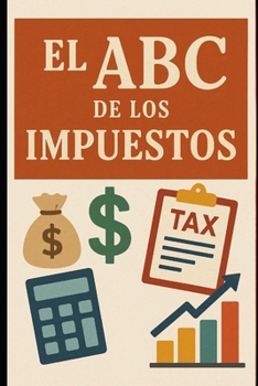 El ABC de los Impuestos (Spanish Edition)