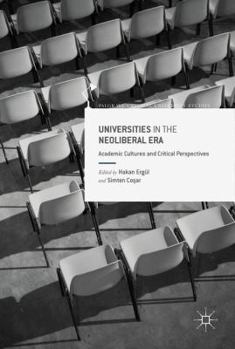 Hardcover Universities in the Neoliberal Era: Academic Cultures and Critical Perspectives Book