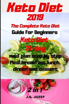 Paperback Keto Diet 2019 The Complete Keto Diet: Guide For Beginners Keto Diet 21-day meal plan step by step Meal, breakfast, lunch, dinner and dessert Book