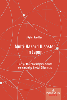 Hardcover Multi-Hazard Disaster in Japan: Part of the Pentalemma Series on Managing Global Dilemmas Book