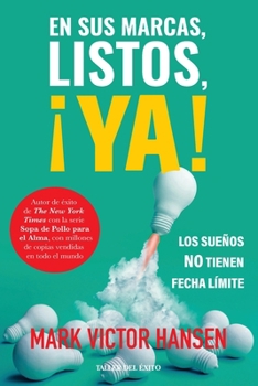 En sus marcas, listos, ¡YA!: Los sueños no tienen fecha límite (Spanish Edition)