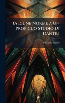 Hardcover (Alcune Norme a Un Proficuo Studio Di Dante.] [Italian] Book