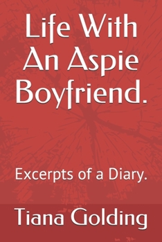 Paperback Life With An Aspie Boyfriend.: Excerpts of a Diary. Book