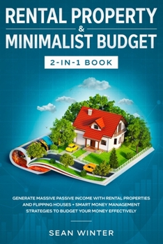 Paperback Rental Property and Minimalist Budget 2-in-1 Book: Generate Massive Passive Income with Rental Properties and Flipping Houses + Smart Money Management Book