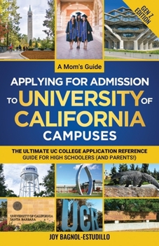 Paperback A Mom's Guide Applying for Admission to University of California Campuses (Gen Z Edition): The Ultimate UC College Application Reference Guide for Hig Book