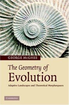Hardcover The Geometry of Evolution: Adaptive Landscapes and Theoretical Morphospaces Book