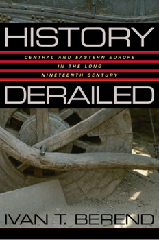 Paperback History Derailed: Central and Eastern Europe in the Long Nineteenth Century Book