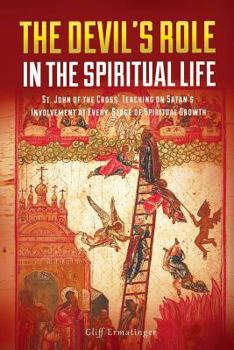 Paperback The Devil's Role in the Spiritual Life: St. John of the Cross' Teaching on Satan's Involvement in Every Stage of Spiritual Growth Book