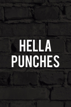 Hella Punches: All Purpose 6x9 Blank Lined Notebook Journal Way Better Than A Card Trendy Unique Gift Black Wall Kickboxing