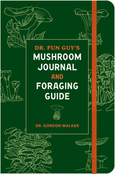 Hardcover Dr. Fun Guy's Mushroom Journal and Foraging Guide Book