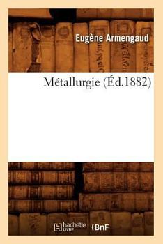 Paperback Métallurgie (Éd.1882) [French] Book