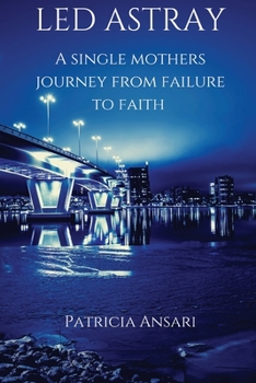 Paperback Led Astray: A Single Mother's Journey From Failure To Faith Book