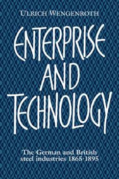Paperback Enterprise and Technology: The German and British Steel Industries, 1897-1914 Book