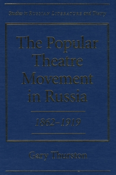 Hardcover The Popular Theatre Movement in Russia: 1862-1919 Book