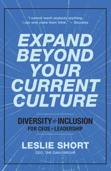 Paperback Expand Beyond Your Current Culture: Diversity and Inclusion for CEOs and Leadership Book