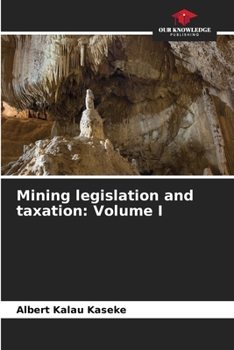 Paperback Mining legislation and taxation: Volume I Book