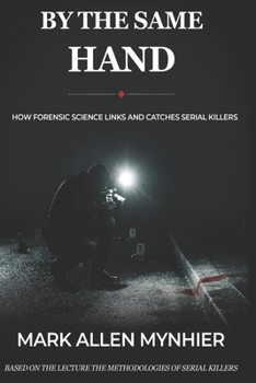 Paperback By the Same Hand: How Forensic Science Links and Catches Serial Killers Book