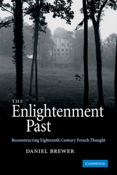Paperback The Enlightenment Past: Reconstructing Eighteenth-Century French Thought Book