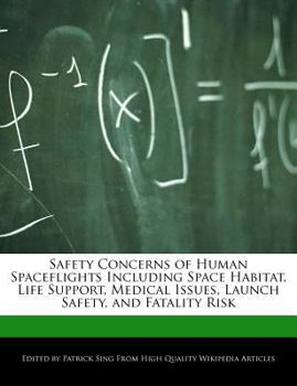 Paperback Safety Concerns of Human Spaceflights Including Space Habitat, Life Support, Medical Issues, Launch Safety, and Fatality Risk Book