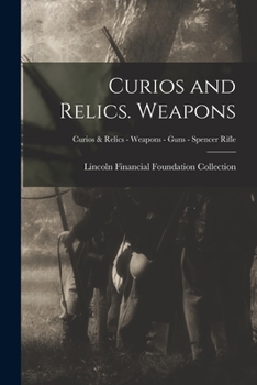 Paperback Curios and Relics. Weapons; Curios & Relics - Weapons - Guns - Spencer Rifle Book