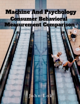 Paperback Machine And Psychology Consumer Behavioral: Measurement Comparison Book