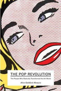 Paperback The Pop Revolution: The People Who Radically Transformed the Art World. Alice Goldfarb Marquis Book