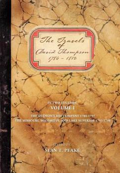 Hardcover The Travels of David Thompson: Volume I the Hudson's Bay Company 1784-1797, the Missouri, Mississippi, and Lake Superior, 1797-1798 Book