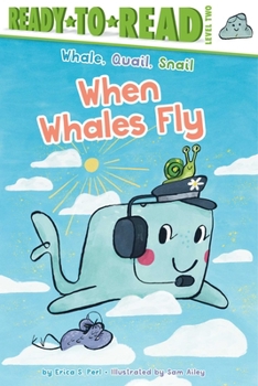 When Whales Fly: Ready-to-Read Level 2 - Book #2 of the Whale, Quail, Snail