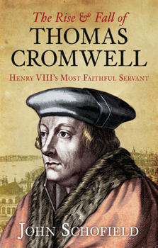 Paperback The Rise & Fall of Thomas Cromwell: Henry VIII's Most Faithful Servant Book