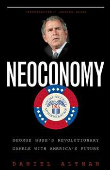 Paperback Neoconomy: George Bush's Revolutionary Gamble with America's Future Book