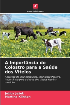 Paperback A Importância do Colostro para a Saúde dos Vitelos [Portuguese] Book