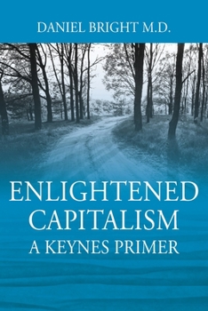 Paperback Enlightened Capitalism: A Keynes Primer - Second Edition Book