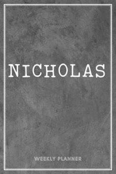 Nicholas Weekly Planner: To Do List Time Management Organizer Appointment Lists Schedule Record Custom Name Remember Notes School Supplies Gift For Mens