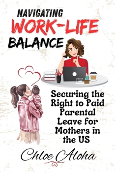 Navigating Work-life Balance: Securing the Right to Paid Parental Leave for Mothers in the US | companies suitable for moms | managing work and family | smart family life