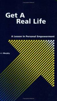 Paperback Get a Real Life: A Lesson in Personal Empowerment Book