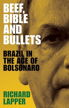 Hardcover Beef, Bible and Bullets: Brazil in the Age of Bolsonaro Book