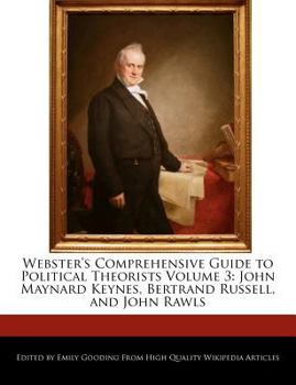 Paperback Webster's Comprehensive Guide to Political Theorists Volume 3: John Maynard Keynes, Bertrand Russell, and John Rawls Book