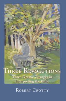 Paperback Three Revolutions: Three Drastic Changes in Interpreting the Bible Book